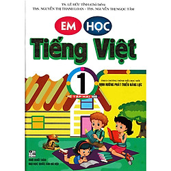 EM HỌC TIẾNG VIỆT 1 TẬP 2 (THEO CHƯƠNG TRÌNH TIỂU HỌC MỚI ĐỊNH HƯỚNG PHÁT TRIỂN NĂNG LỰC)