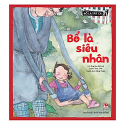 Bố Là Tất Cả – Bố Là Siêu Nhân