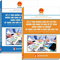 Xử Lý Tình Huống, Cầm Tay Chỉ Việc Những Nội Dung Cơ Bản Về Kế Toán HCSN Áp Dụng Cho Đơn Vị Giáo Dục Đào Tạo – PGS.TS Phạm Văn Đăng (Bộ 2 tập)