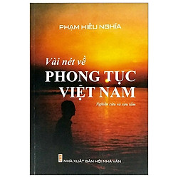 Vài Nét Về Phong Tục Việt Nam (Nghiên Cứu Và Sưu Tầm)