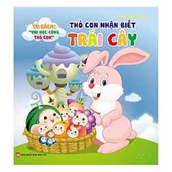 Tủ Sách Vui Học Vùng Thỏ Con – Thỏ Con Nhận Biết Trái Cây