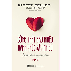 Sống thật bao nhiêu, hạnh phúc bấy nhiêu(tái bản 2020)