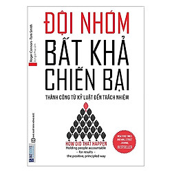 Đội Nhóm Bất Khả Chiến Bại – Thành Công Từ Kỷ Luật Đến Trách Nhiệm (Tặng kèm Booksmark)</