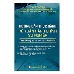 Hướng Dẫn Thực Hành Kế Toán Hành Chính Sự Nghiệp Theo Thông Tư Số 107/2017/TT-BTC
