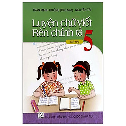 Luyện Chữ Viết Rèn Chính Tả 5 – Tập 2