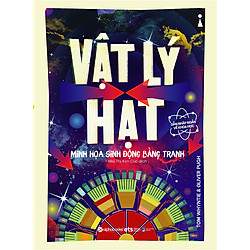 Dẫn Nhập Ngắn Về Khoa Học – Vật Lý Hạt : Minh Họa Sinh Động Bằng Tranh