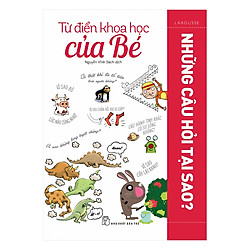 Từ Điển Khoa Học Của Bé – Những Câu Hỏi Tại Sao?