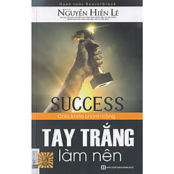 Tay Trắng Làm Nên – Chìa Khóa Thành Công (Nguyễn Hiến Lê) tặng kèm bookmark