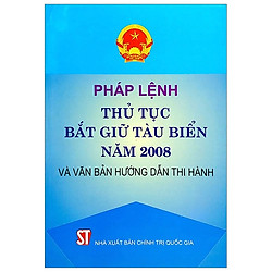 Pháp Lệnh Thủ Tục Bắt Giữ Tàu Biển Năm 2008 Và Văn Bản Hướng Dẫn Thi Hành