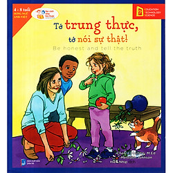 Học Cách Sống Hòa Thuận – Tớ Trung Thực, Tớ Nói Sự Thật! (Be Honest And Tell The Truth) (