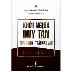 Khởi Nghĩa Duy Tân – Thái Phiên – Trần Cao Vân – Qua Các Tài Liệu Mới