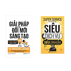 Combo Kỹ Năng Kinh Doanh: Giải Pháp Cho Đổi Mới Và Sáng Tạo + Siêu Dịch Vụ, Siêu Lợi Nhuậ