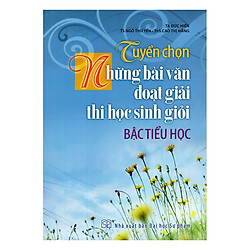Tuyển Chọn Những Bài Văn Đoạt Giải Thi Học Sinh Giỏi Bậc Tiểu Học