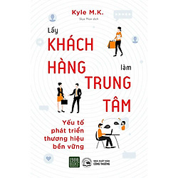 Cẩm Nang Chào Hàng Để Bán Hàng Hiệu Qủa: Lấy Khách Hàng Làm Trung Tâm – Yếu Tố Phát Triển