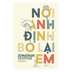 Tiểu Thuyết Tình Cảm – Nơi Anh Định Bỏ Lại Em