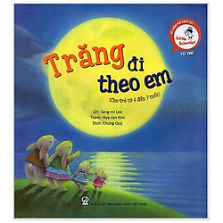 Trăng Đi Theo Em (Cho Trẻ Từ 4 Đến 7 Tuổi) – Tái Bản 2019