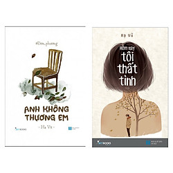Combo 2 Cuốn Sách Văn Học Cực Hay: Đơn Phương – Anh Không Thương Em + Hôm Nay Tôi Thất Tì
