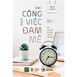 30 Phương Pháp Để Bạn Có Thể Biến Trải Nghiệm Công Việc Của Mình Từ Nhạt Nhẽo Và Nhàm Chá