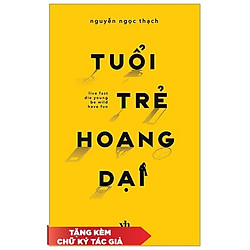 Tuổi Trẻ Hoang Dại – Kèm Chữ Ký Tác Giả
