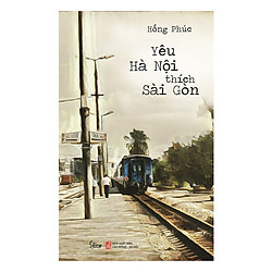 Yêu Hà Nội Thích Sài Gòn (Tái Bản 2019) – Tặng kèm sổ tay