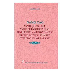 Nâng Cao Năng Lực Lãnh Đạo Và Sức Chiến Đấu Của Đảng, Phát Huy Sức Mạnh Toàn Dân Tộc, Tiế