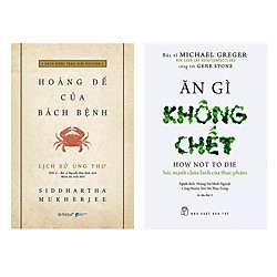 Combo Lịch Sử Ung Thư – Hoàng Đế Của Bách Bệnh + Ăn Gì Không Chết – Sức Mạnh Chữa Lành Củ