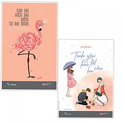 Combo Tiêu Thuyết Lãng Mạn: Tình Yêu Hai Tốt Ba Xấu + Con Gái Hiện Đại Đừng Tự Hại Mình –