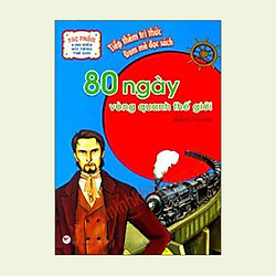Tác Phẩm Kinh Điển Nổi Tiếng Thế Giới – 80 Ngày Vòng Quanh Thế Giới