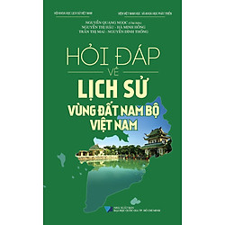 Hỏi Đáp Về Lịch Sử Vùng Đất Nam Bộ Việt Nam