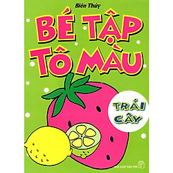 Bé Tập Tô Màu – Trái Cây (Tái Bản)