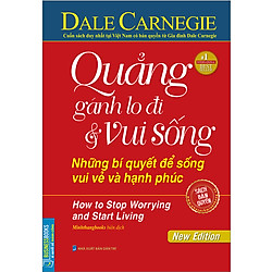 Quẳng Gánh Lo Đi Và Vui Sống – Những Bí Quyết Để Sống Vui Vẻ Và Hạnh Phúc (Bìa Cứng) (Tái