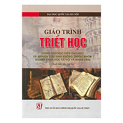 Giáo Trình Triết Học (Dành Cho Học Viên Cao Học Và Nghiên Cứu Sinh Không Thuộc Nhóm Ngành