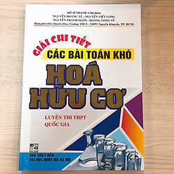 Giải Chi Tiết Các Bài Toán Khó Hóa Hữu Cơ Luyện Thi THPT Quốc Gia