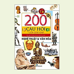200 Câu Hỏi Và Lời Giải Đáp – Nghệ Thuật Và Văn Hóa