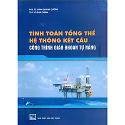 Tính Toán Tổng Thể Hệ Thống Kết Cấu Công Trình Giàn Khoan Tự Nâng