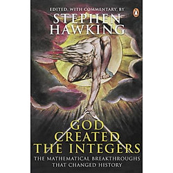 God Created the Integers: The Mathematical Breakthroughs That Changed History
