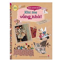 Những Bức Họa Nổi Tiếng – Chuyện Chưa Kể: Pierre-Auguste Renoir – Khi Mẹ Vắng Nhà!