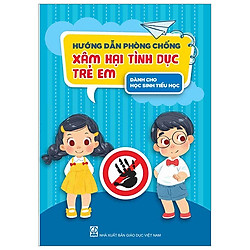 Hướng Dẫn Phòng Chống Xâm Hại Tình Dục Trẻ Em (Dành Cho Học Sinh Tiểu Học)