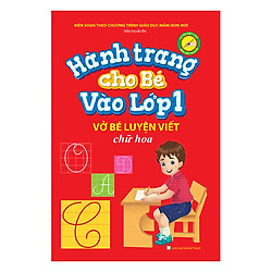 Hành Trang Cho Bé Vào Lớp 1 – Vở Bé Luyện Viết Chữ Hoa