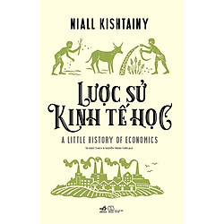 Cuốn Sách Kinh Tế Đời Thường , Không Chỉ Dành Cho Doanh Nhân : Lược Sử Kinh Tế Học (Giúp