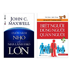 Combo Sách Lãnh Đạo Số Một: Biết Người Dùng Người Quản Người +  Cuốn Sách Nhỏ Cho Nhà Lãn