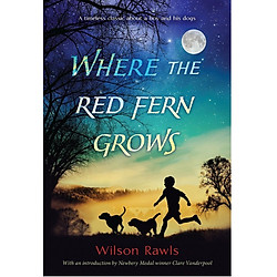 Where the Red Fern Grows: The Story of Two Dogs and a Boy