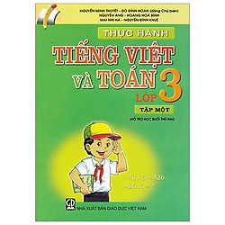 Thực Hành Tiếng Việt Và Toán – Lớp 3 (Tập 1)