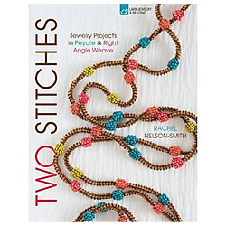 Two Stitches : Jewelry Projects in Peyote & Right Angle Weave