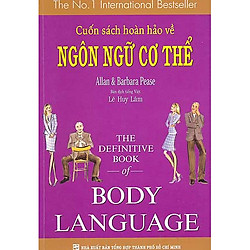 Cuốn Sách Hoàn Hảo Về Ngôn Ngữ Cơ Thể – Body Language (Tái Bản 2014)