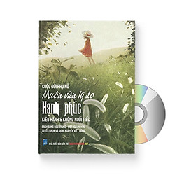 Cuộc đời phụ nữ: Muôn vàn lý do hạnh phúc, kiêu hãnh và không hối tiếc (Song ngữ Trung – Việt có phiên âm) (Có Audio do giáo viên Trung Quốc đọc) + DVD