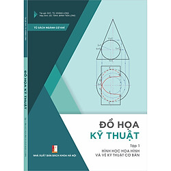 Đồ họa kỹ thuật – Tập 1 – Hình học họa hình và vẽ kỹ thuật cơ bản