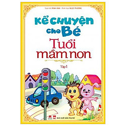 Kể Chuyện Cho Bé Tuổi Mầm Non – Tập 1