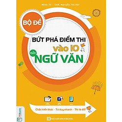 Bộ Đề Bứt Phá Điểm Thi Vào 10 Môn Ngữ Văn (Tặng Bookmark độc đáo CR)