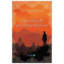 Lặng Nhìn Đời Qua Những Thanh Âm